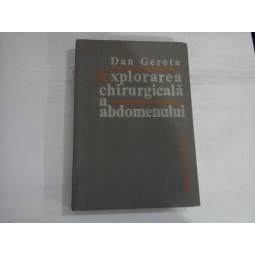EXPLORAREA CHIRURGICALA A ABDOMENULUI - DAN GEROTA